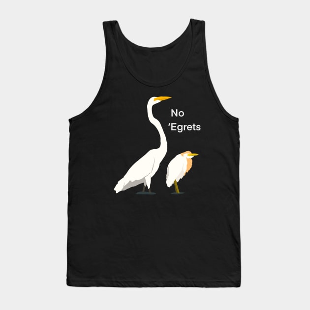 No ‘Egrets - Egret Birding Humour Tank Top by New World Aster 